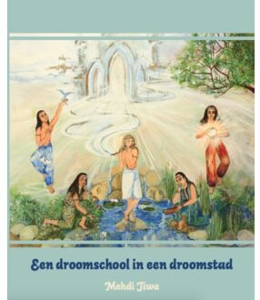 Van Warven Produkties Een droomschool in een droomstad - Boek Mehdi Jiwa (9492421313)