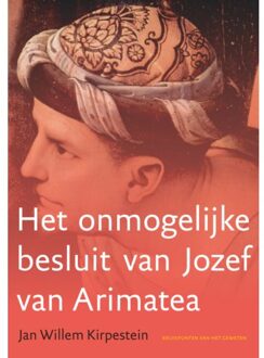 Van Warven Produkties Het Onmogelijke Besluit Van Jozef Van Arimatea - Jan Willem Kirpestein