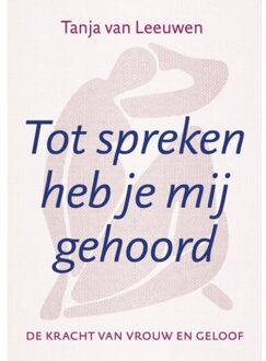 Van Warven Produkties Tot Spreken Heb Je Mij Gehoord - Tanja van Leeuwen