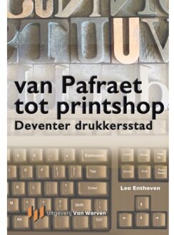 Van Warven Produkties Van Pafraet Tot Printshop - Leo Enthoven