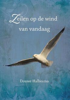 Van Warven Produkties Zeilen op de wind van vandaag - Boek Douwe Halbesma (9492421003)