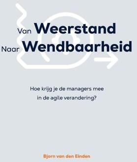 van Weerstand naar Wendbaarheid -  Bjorn van den Einden (ISBN: 9789464815740)