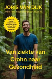 Van ziekte van Crohn naar Gezondheid -  Joris van Dijk (ISBN: 9789465200798)