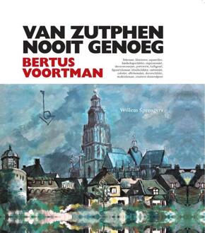 Van Zutphen Nooit Genoeg - Bertus Voortman - Willem Sprengers