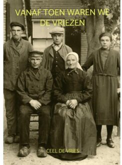 Vanaf Toen Waren We De Vriezen - Ceel De Vries