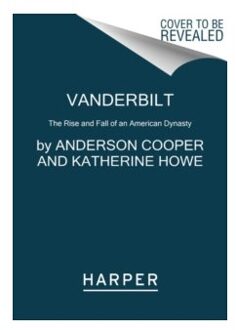 Vanderbilt : the rise and fall of an american dynasty - Anderson Cooper