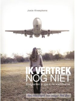 Vandorp Uitgevers Ik vertrek nog niet - Boek Josie Kneepkens (9461850492)