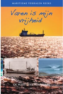 Varen is mijn vrijheid - Maritieme verhalen reeks - (ISBN:9789059612075)