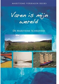 Varen Is Mijn Wereld - Maritieme Verhalen Reeks - (ISBN:9789059611726)