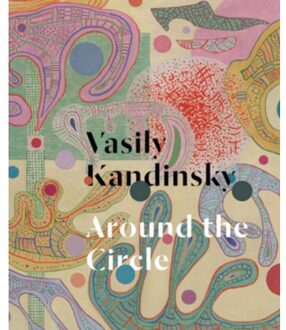 Vasily Kandinsky: Around The Circle