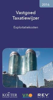 Vastgoed Taxatiewijzer / Exploitatiekosten 2016 - Boek Koëter (9082028387)