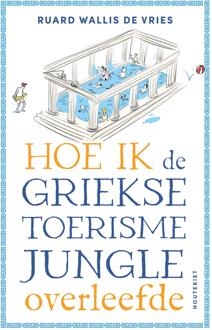 VBK - Houtekiet Hoe Ik De Griekse Toerismejungle Overleefde - Ruard Wallis de Vries