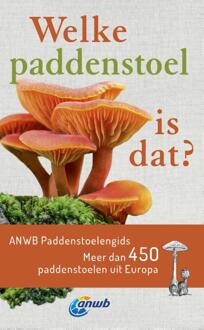 VBK Media ANWB-gids: Welke paddenstoel is dat? Meer dan 450 paddenstoelen uit Europa. - (ISBN:9789021580586)