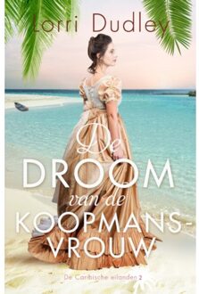 VBK Media De Droom Van De Koopmansvrouw - De Caribische Eilanden - Lorri Dudley