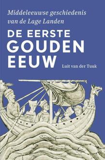 VBK Media De Eerste Gouden Eeuw - Middeleeuwse Geschiedenis Van De Lage Landen - Luit van der Tuuk