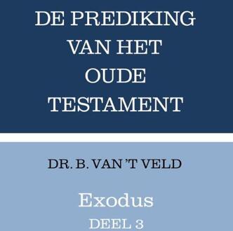 VBK Media Exodus / Deel 3 - Prediking Van Het Oude Testament (Pot) - B. van 't Veld