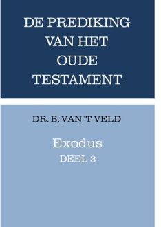 VBK Media Exodus / Deel 3 - Prediking Van Het Oude Testament (Pot) - B. van 't Veld