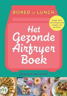 VBK Media Het Gezonde Airfryer Boek - Bored Of Lunch - Nathan Anthony