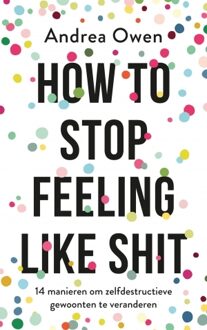 VBK Media How to stop feeling like shit - Boek Andrea Owen (9021570084)