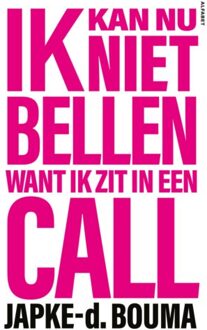 VBK Media Ik Kan Nu Niet Bellen Want Ik Zit In Een Call - Japke-d. Bouma