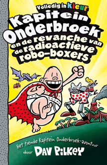 VBK Media Kapitein Onderbroek En De Revanche Van De Radioactieve Robo-Boxers - Kapitein Onderbroek - Dav Pilkey