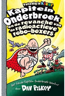 VBK Media Kapitein Onderbroek En De Revanche Van De Radioactieve Robo-Boxers - Kapitein Onderbroek - Dav Pilkey