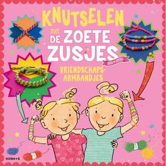 VBK Media Knutselen Met De Zoete Zusjes - Vriendschapsarmbandjes - De Zoete Zusjes - Hanneke de Zoete