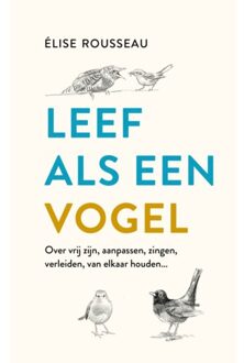 VBK Media Leef Als Een Vogel - Élise Rousseau