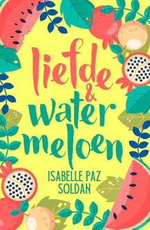 VBK Media Liefde & Watermeloen - Love & Fruits - Isabelle Paz Soldan