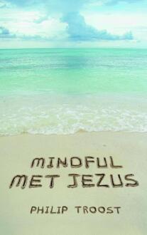 VBK Media Mindful met Jezus - Boek Philip Troost (9043522473)