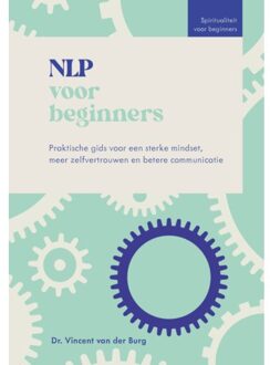 VBK Media Nlp Voor Beginners - Spiritualiteit Voor Beginners - Vincent van der Burg