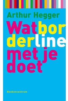 VBK Media Wat Borderline met je doet - Boek Arthur Hegger (9023913132)