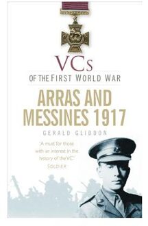 Vcs Of The First World War: Arras And Messines 1917 - Gliddon, Gerald