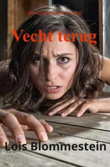 Vecht terug -  Lois Blommestein (ISBN: 9789465127149)