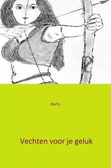 Vechten voor je geluk - Boek Barts (9461935420)