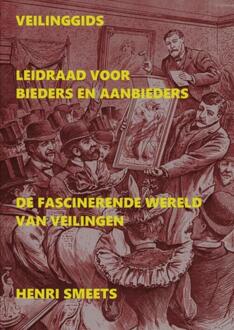 Veilinggids: Leidraad Voor Bieders & Aanbieders -  Henri Smeets (ISBN: 9789403843995)