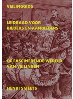 Veilinggids: Leidraad Voor Bieders & Aanbieders - Henri Smeets