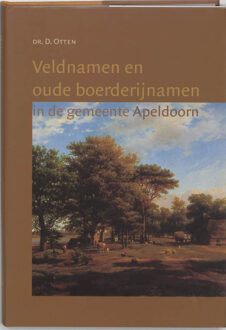 Veldnamen en oude boerderijnamen in de gemeente Apeldoorn - Boek D. Otten (9065507736)