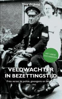 Veldwachter in bezettingstijd -  Tiny de Jong (ISBN: 9789464818215)