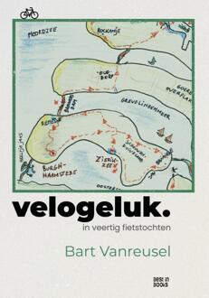 Velogeluk In Veertig Fietstochten - Bart Vanreusel