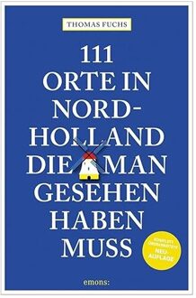 Veltman Distributie Import Books 111 Orte In Nordholland, Die Man Gesehen Haben Muss - Thomas Fuchs