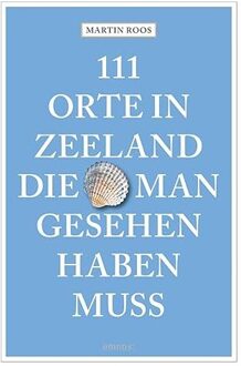 Veltman Distributie Import Books 111 Orte In Zeeland, Die Man Gesehen Haben Muss - Martin Roos