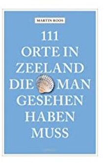 Veltman Distributie Import Books 111 Orte In Zeeland, Die Man Gesehen Haben Muss - Roos, Martin, Dr.
