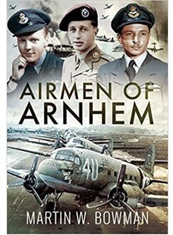 Veltman Distributie Import Books Airmen Of Arnhem - Bowman, Martin W