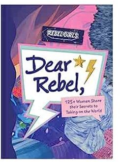 Veltman Distributie Import Books Dear Rebel: 125+ Women Share Their Secrets To Taking On The World - Rebel Girls