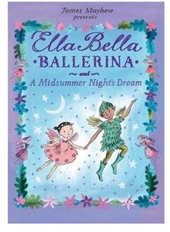 Veltman Distributie Import Books Ella Bella Ballerina and a Midsummer Night's Dream - Boek James Mayhew (1408326434)