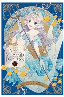 Veltman Distributie Import Books In The Name Of The Mermaid Princess, Vol. 1 - Fumikawa, Yoshino