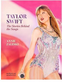 Veltman Distributie Import Books Taylor Swift - The Stories Behind The Songs - Zaleski, Annie