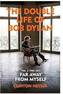 Veltman Distributie Import Books The Double Life Of Bob Dylan Volume 2: 1966-2021 - Heylin, Clinton