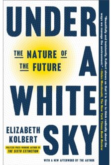 Veltman Distributie Import Books Under A White Sky: The Nature Of The Future - Kolbert, Elizabeth